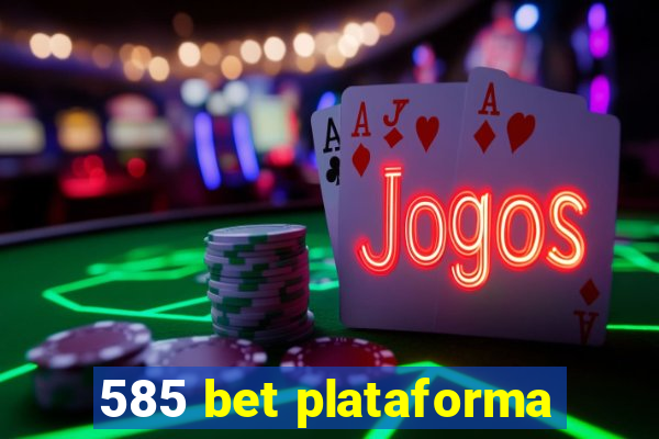 585 bet plataforma